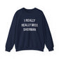 I Really Really Miss Sherman Unisex Heavy Blend™ Crewneck Sweatshirt