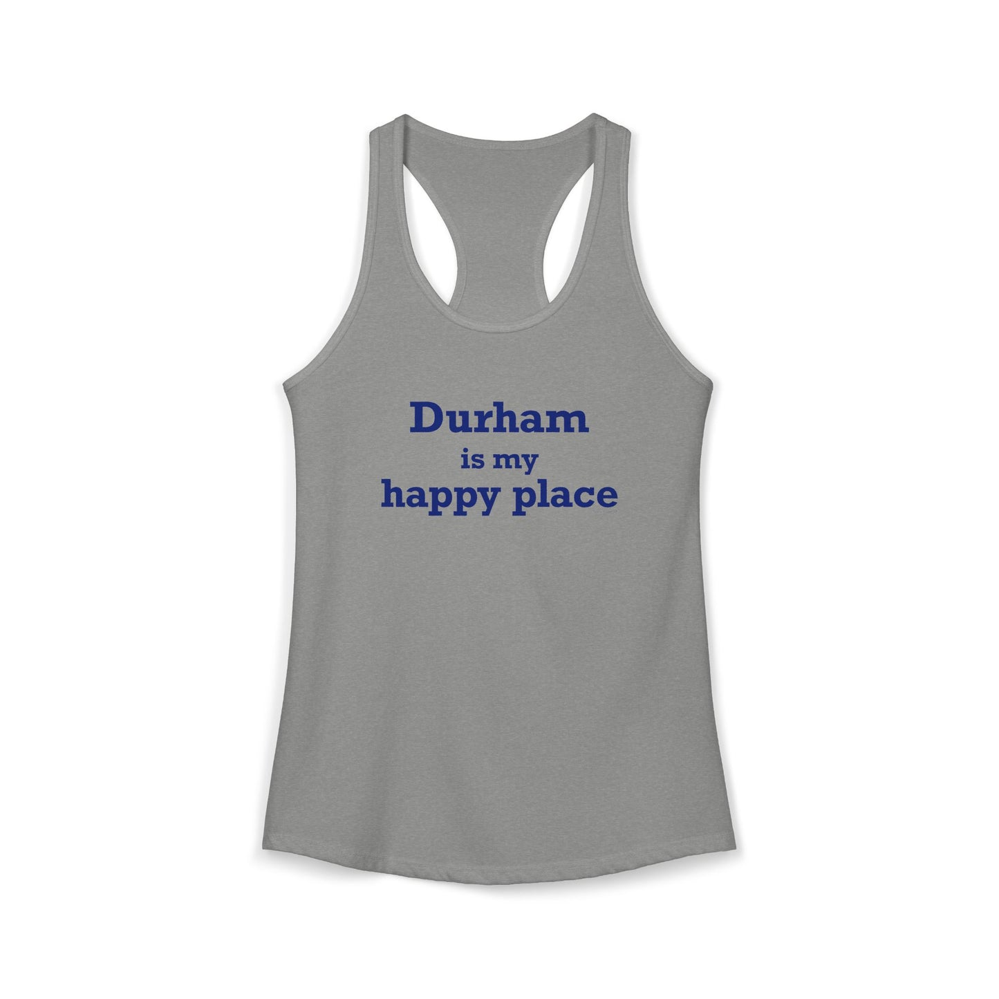 Durham is My Happy Place Women's Ideal Racerback Tank Top