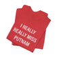I Really Really Miss Putnam Unisex Jersey Short Sleeve T-Shirt