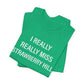 I Really Really Miss Strawberry Hill Unisex Jersey Short Sleeve T-Shirt