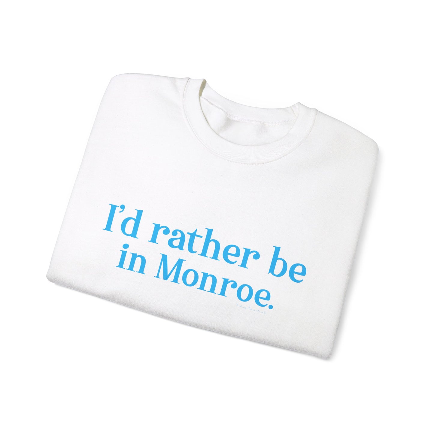 I'd rather be in Monroe. Unisex Heavy Blend™ Crewneck Sweatshirt