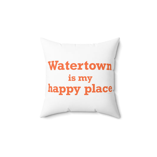 Watertown is My Happy Place Polyester Square Pillow
