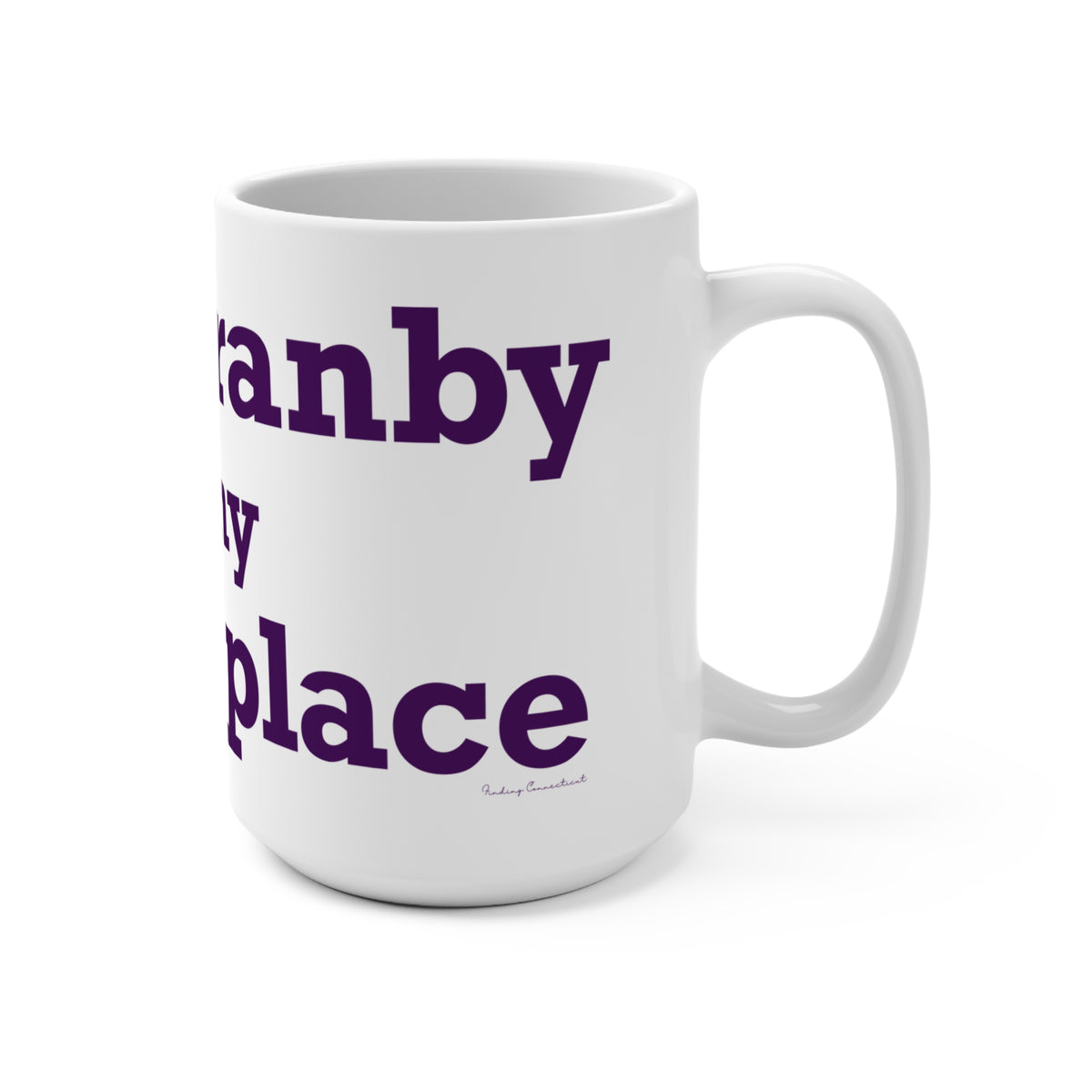 East Granby is My Happy Place  Mug 15oz