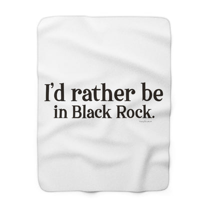 I’d rather be in Black Rock Sherpa Fleece Blanket