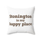Stonington is My Happy Place Spun Polyester Square Pillow