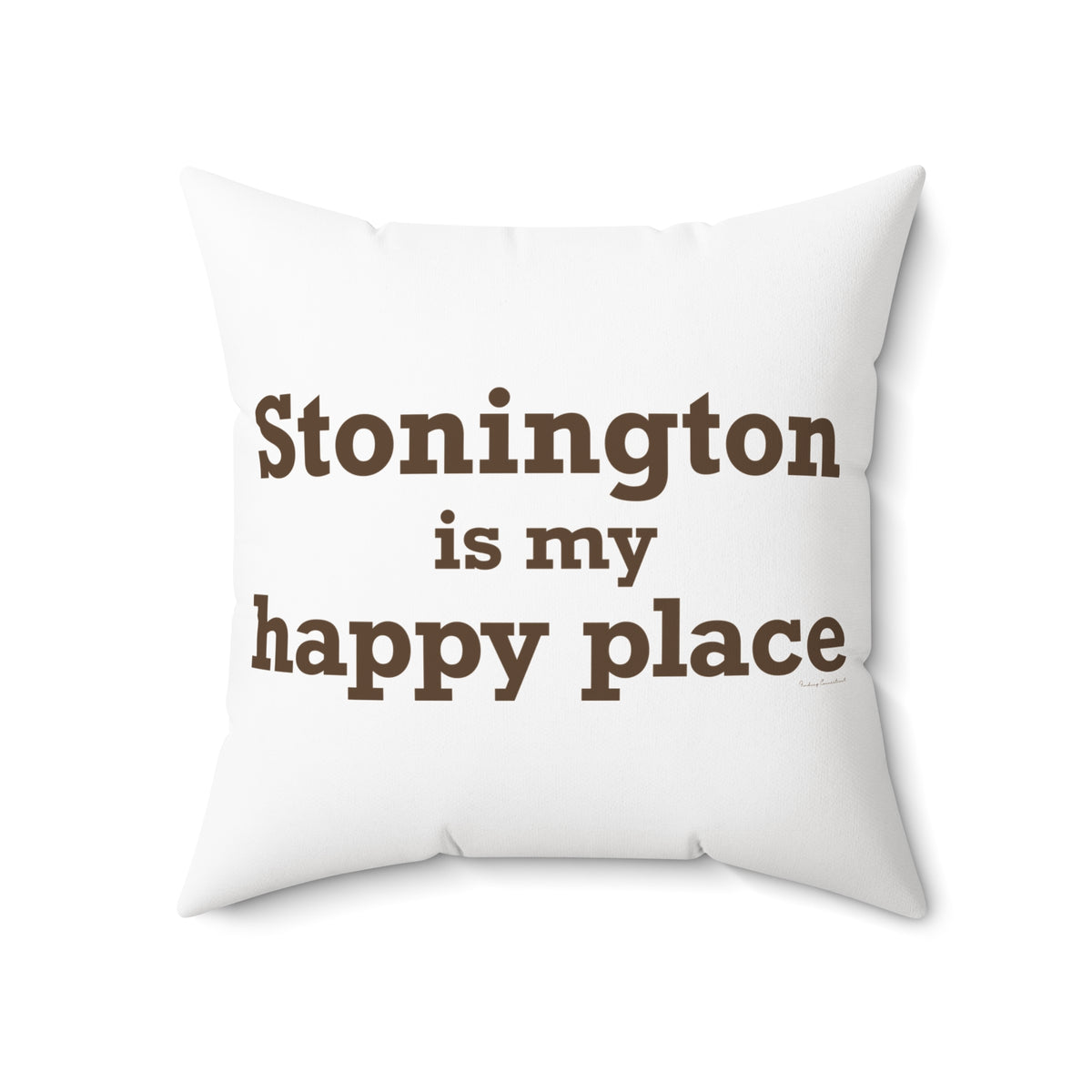 Stonington is My Happy Place Spun Polyester Square Pillow