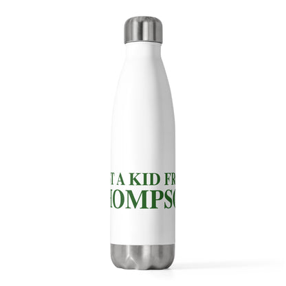 Just a kid from Thompson 20oz Insulated Bottle