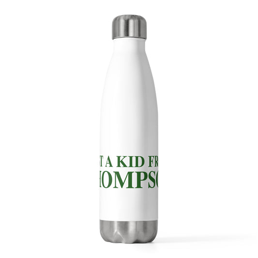 Just a kid from Thompson 20oz Insulated Bottle