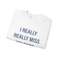 I Really Really Miss Milford Unisex Heavy Blend™ Crewneck Sweatshirt