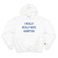 I Really Really Miss Hampton Champion Hoodie