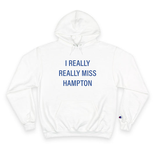 I Really Really Miss Hampton Champion Hoodie