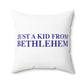Just a kid from Bethlehem Polyester Square Pillow