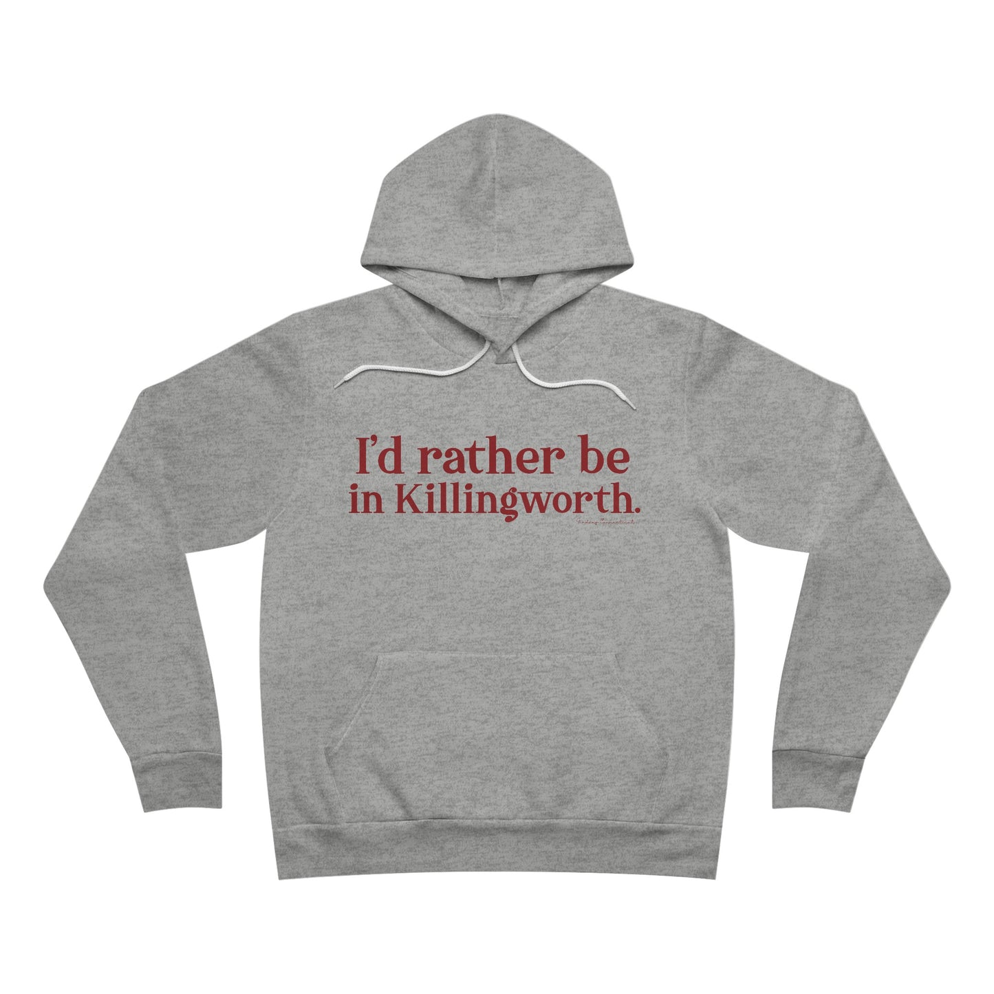 I'd rather be in Killingworth. Unisex Sponge Fleece Pullover Hoodie