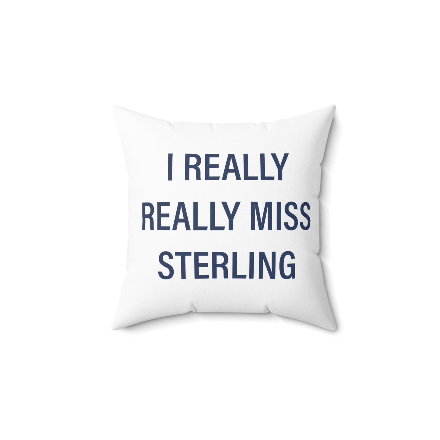 I Really Really Miss Sterling Spun Polyester Square Pillow