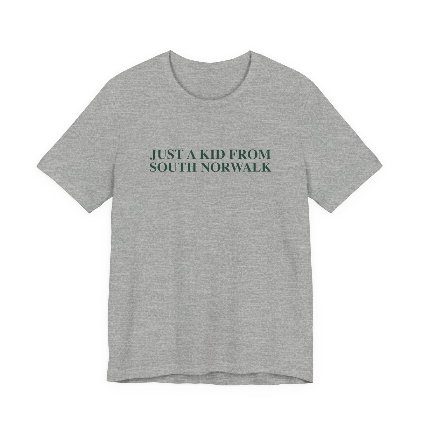 Just a kid from South Norwalk Unisex Jersey Short Sleeve T-Shirt