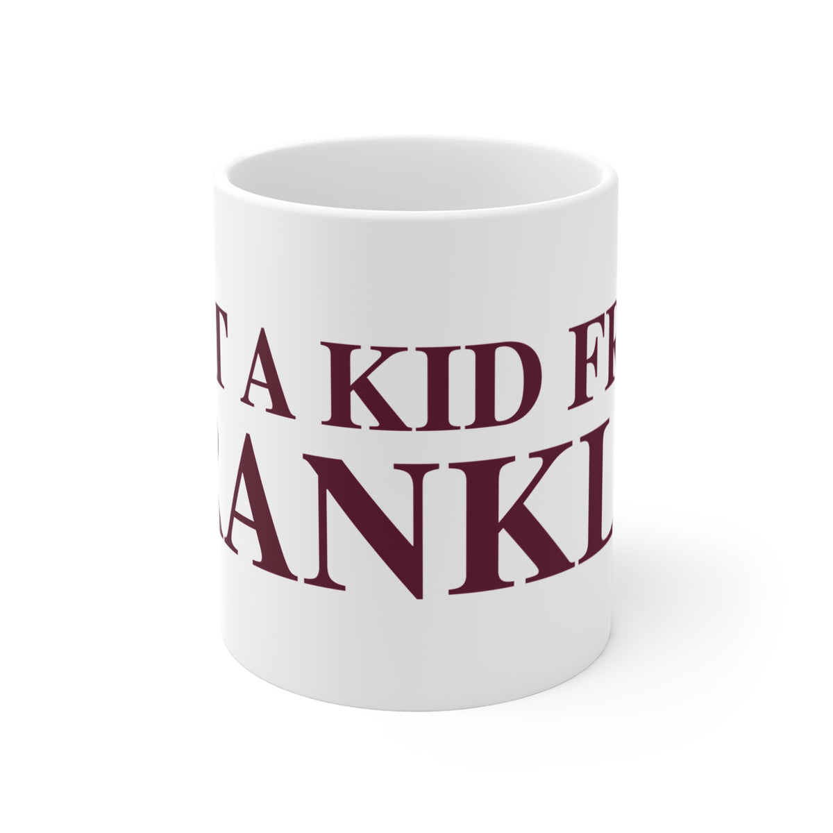 Just a kid from Franklin  Mug 11oz