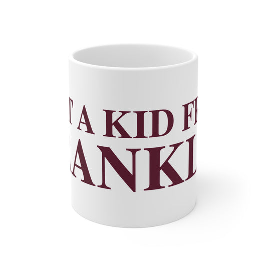 Just a kid from Franklin  Mug 11oz