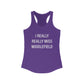 I Really Really Miss Middlefield Women's Ideal Racerback Tank