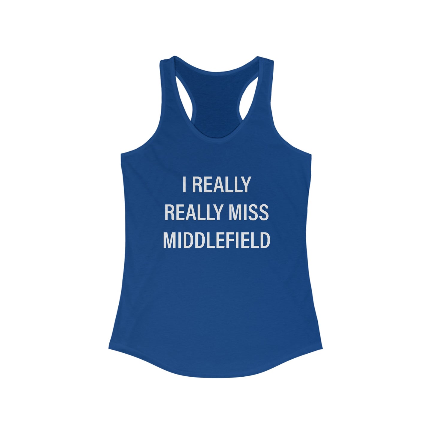 I Really Really Miss Middlefield Women's Ideal Racerback Tank