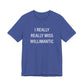 I Really Really Miss Willimantic Unisex Jersey Short Sleeve T-Shirt