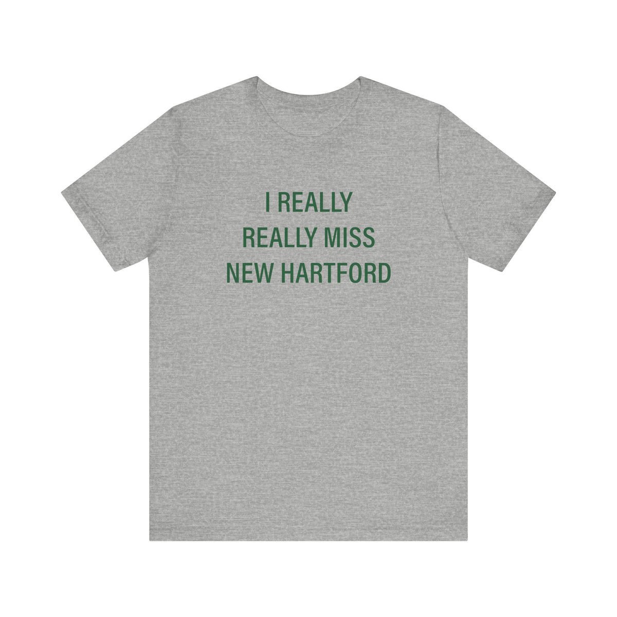 I Really Really Miss New Hartford Unisex Jersey Short Sleeve T-Shirt