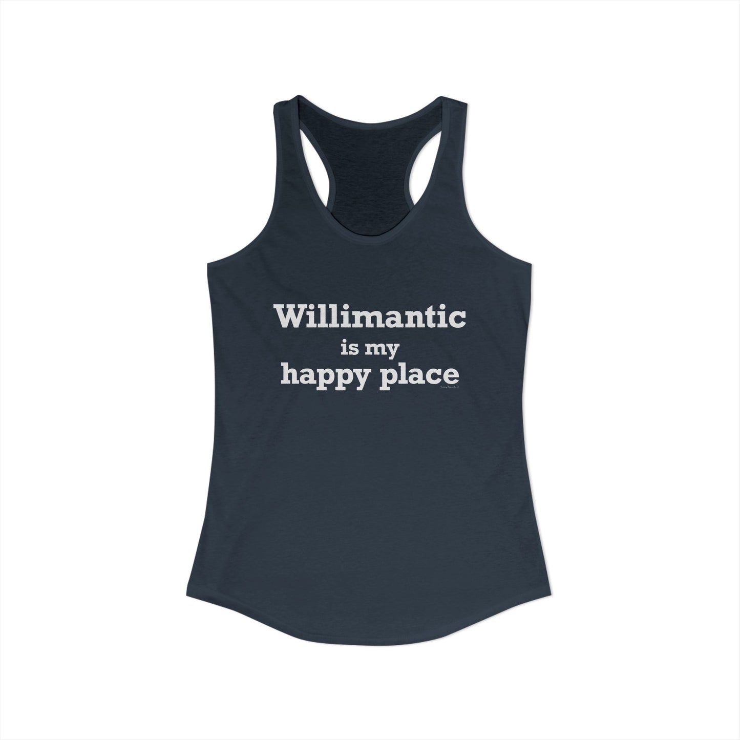 Willimantic is My Happy Place Women's Ideal Racerback Tank Top