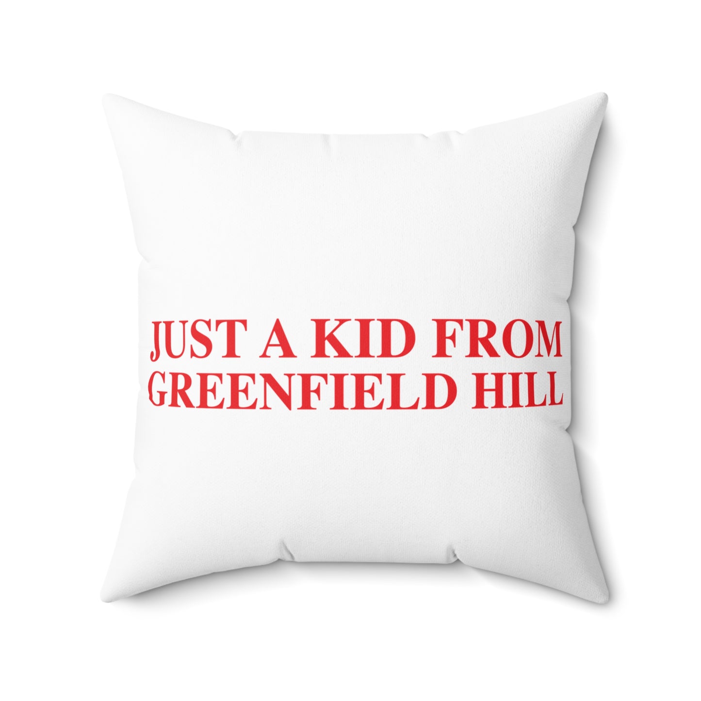 Just a kid from Greenfield Hill Spun Polyester Square Pillow