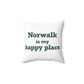 Norwalk is my Happy Place Spun Polyester Square Pillow