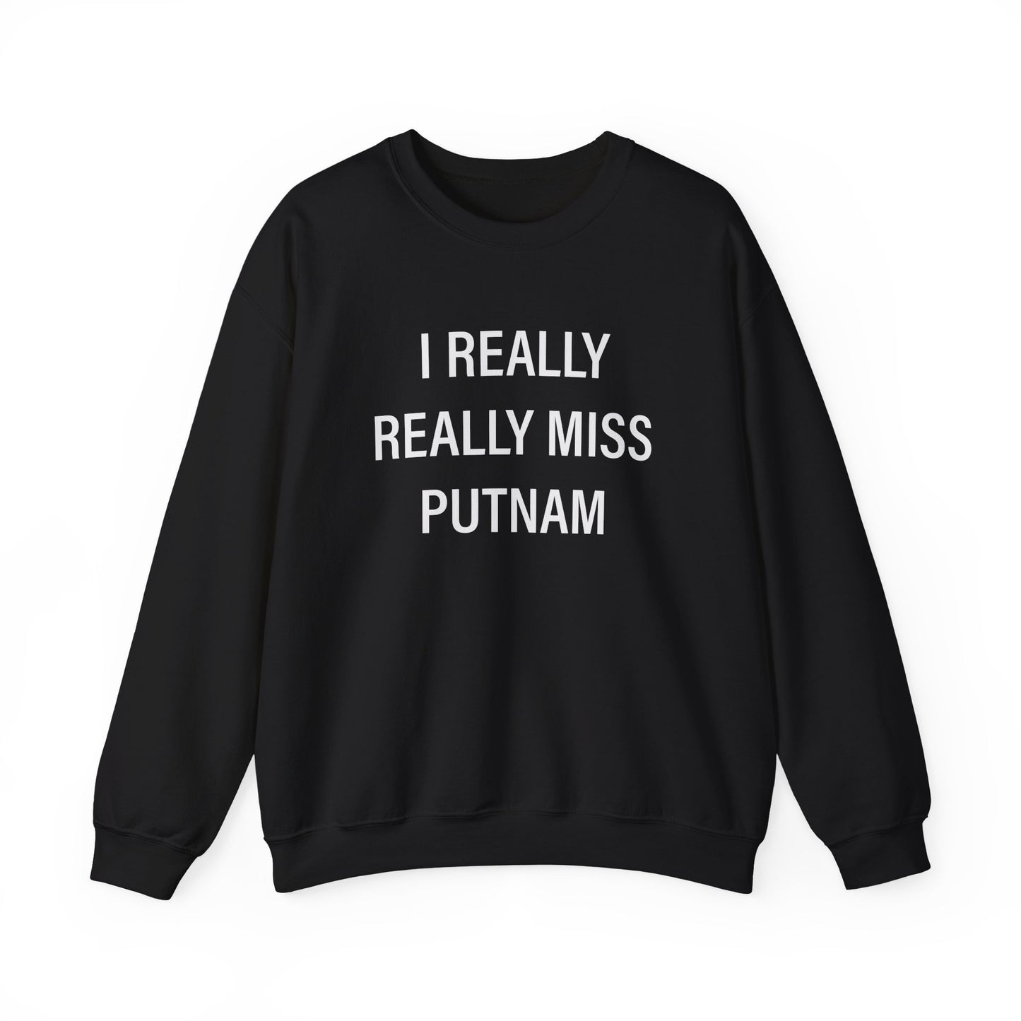 I Really Really Miss Putnam Unisex Heavy Blend™ Crewneck Sweatshirt
