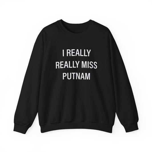 I Really Really Miss Putnam Unisex Heavy Blend™ Crewneck Sweatshirt