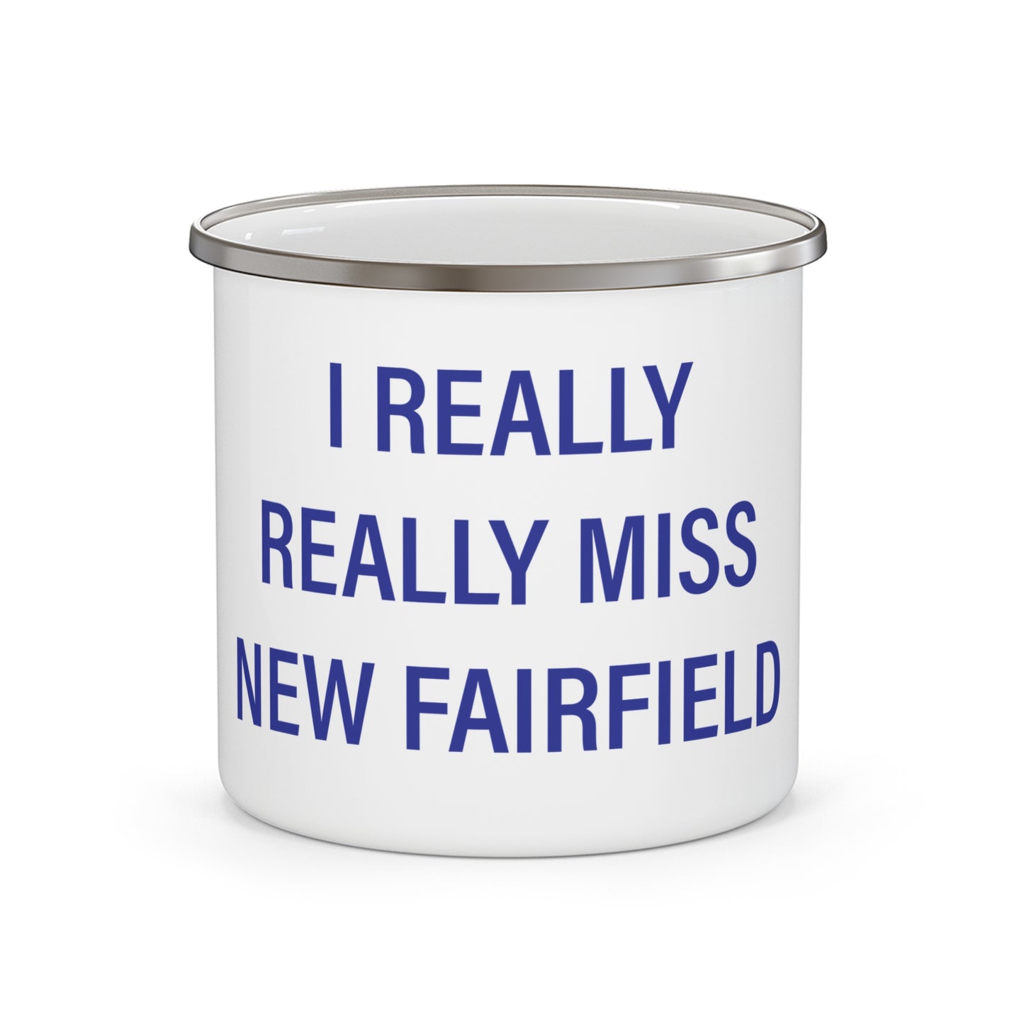 I Really Really Miss New Fairfield Enamel Camping Mug
