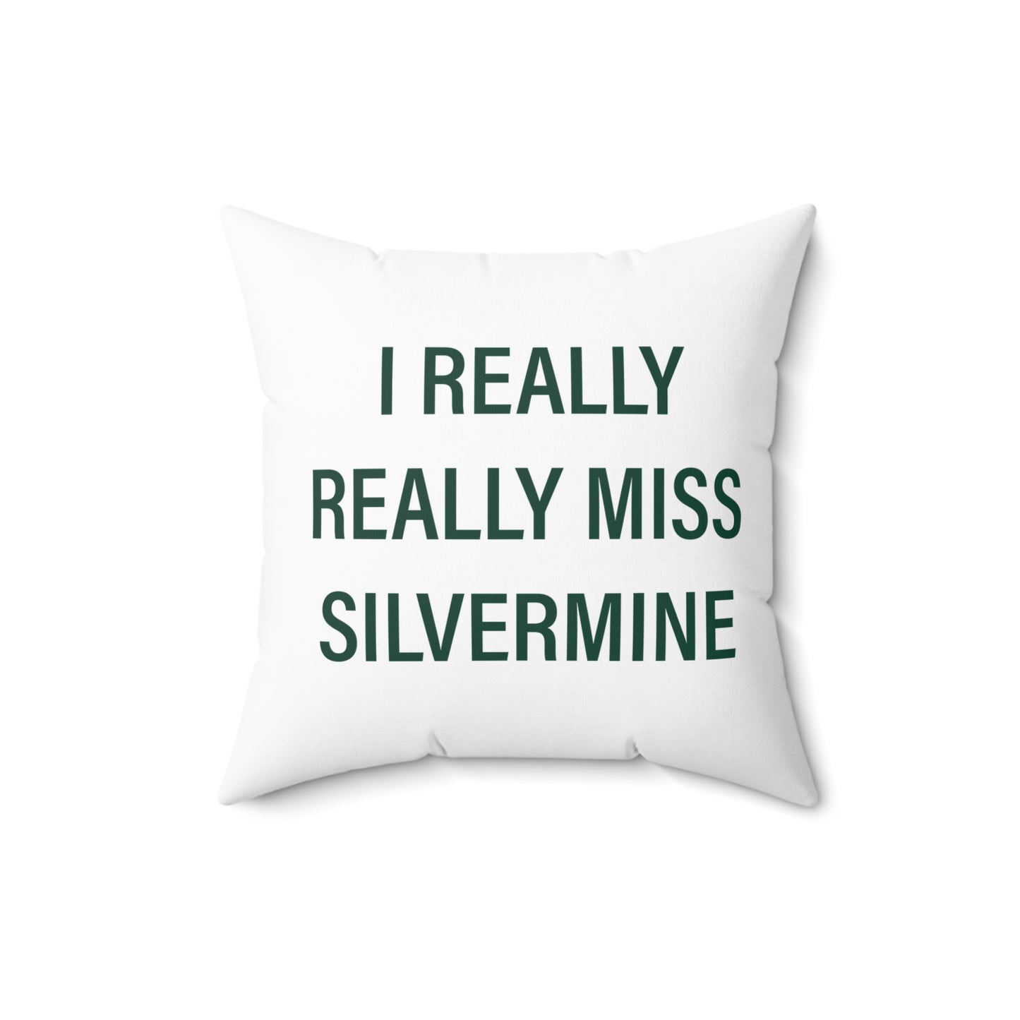 I Really Really Miss Silvermine Spun Polyester Square Pillow