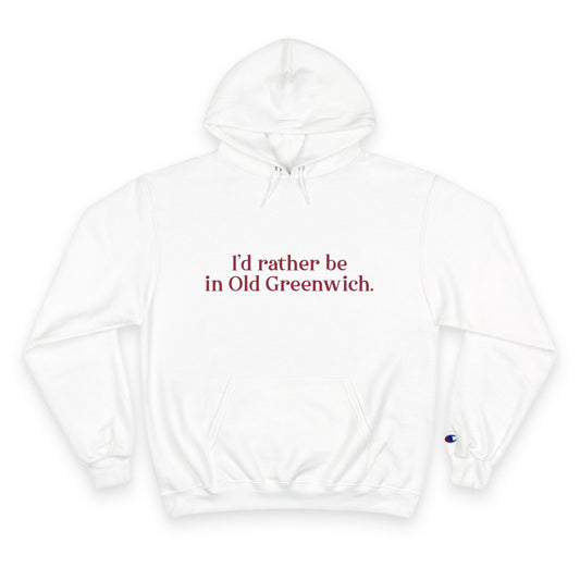I’d rather be in Old Greenwich Champion Hoodie