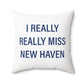 I Really Really Miss New Haven  Polyester Square Pillow
