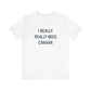 I Really Really Miss Canaan Unisex Jersey Short Sleeve T-Shirt