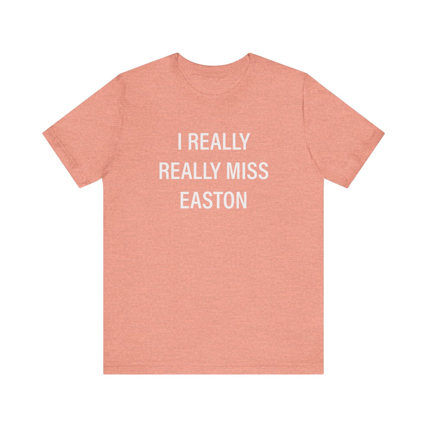 I Really Really Miss Easton Unisex Jersey Short Sleeve T-Shirt