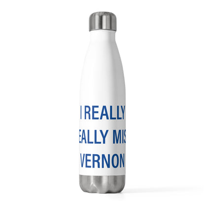 I Really Really Miss Vernon 20oz Insulated Bottle