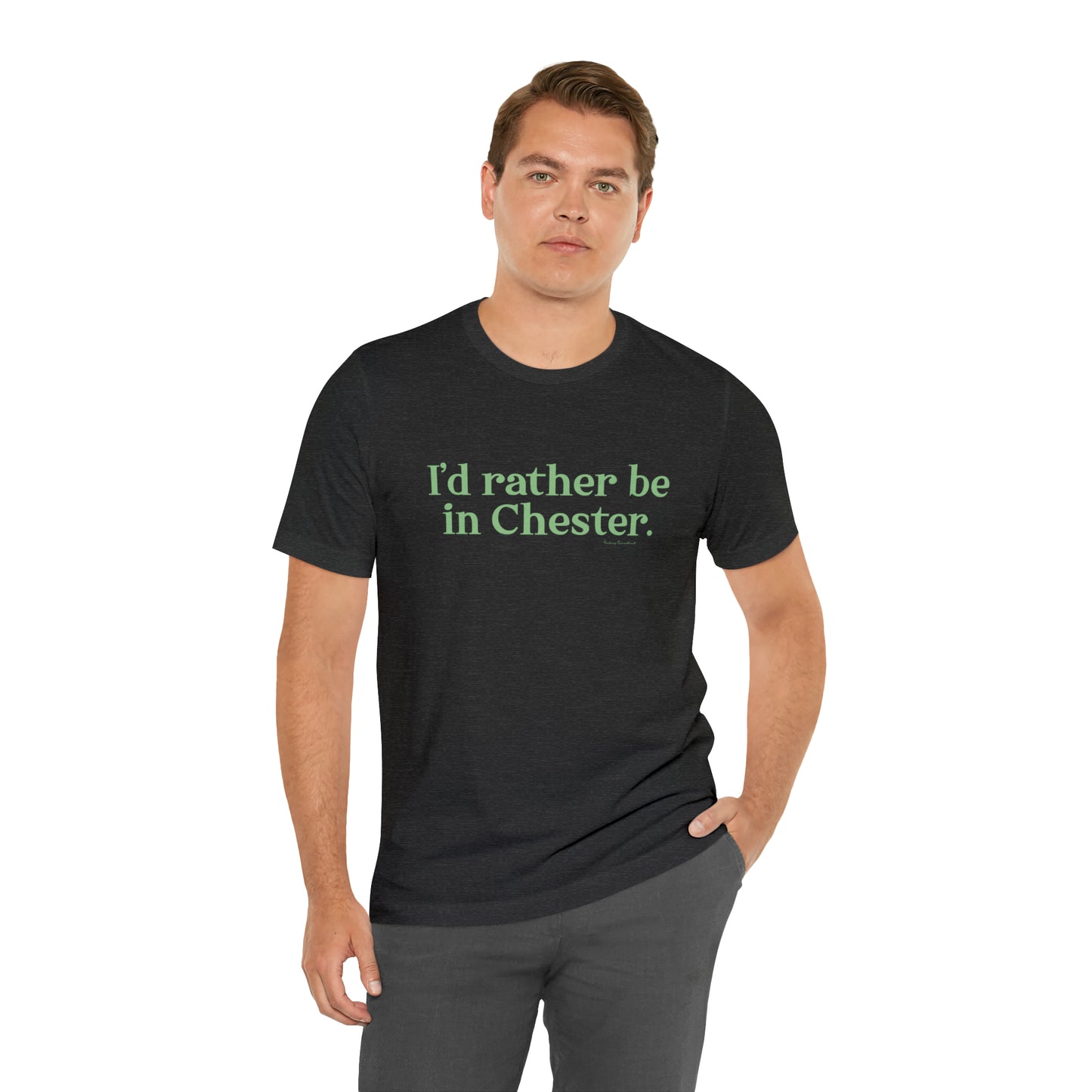 I'd rather be in Chester Unisex Jersey Short Sleeve T-Shirt