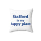 Stafford is My Happy Place Spun Polyester Square Pillow
