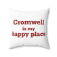 Cromwell is My Happy Place Spun Polyester Square Pillow