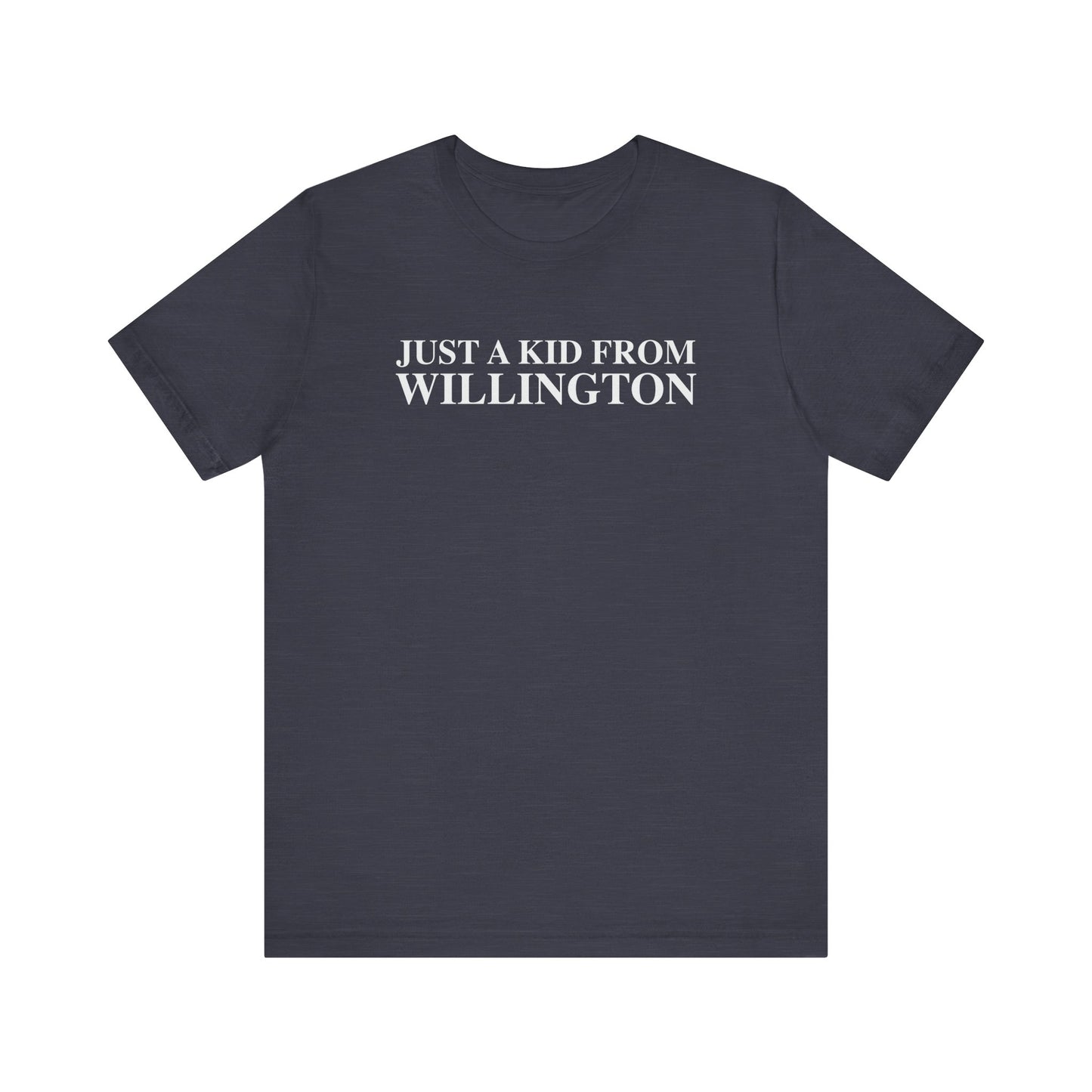Just a kid from Willington Unisex Jersey Short Sleeve T-Shirt