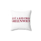 Just a kid from Greenwich Spun Polyester Square Pillow