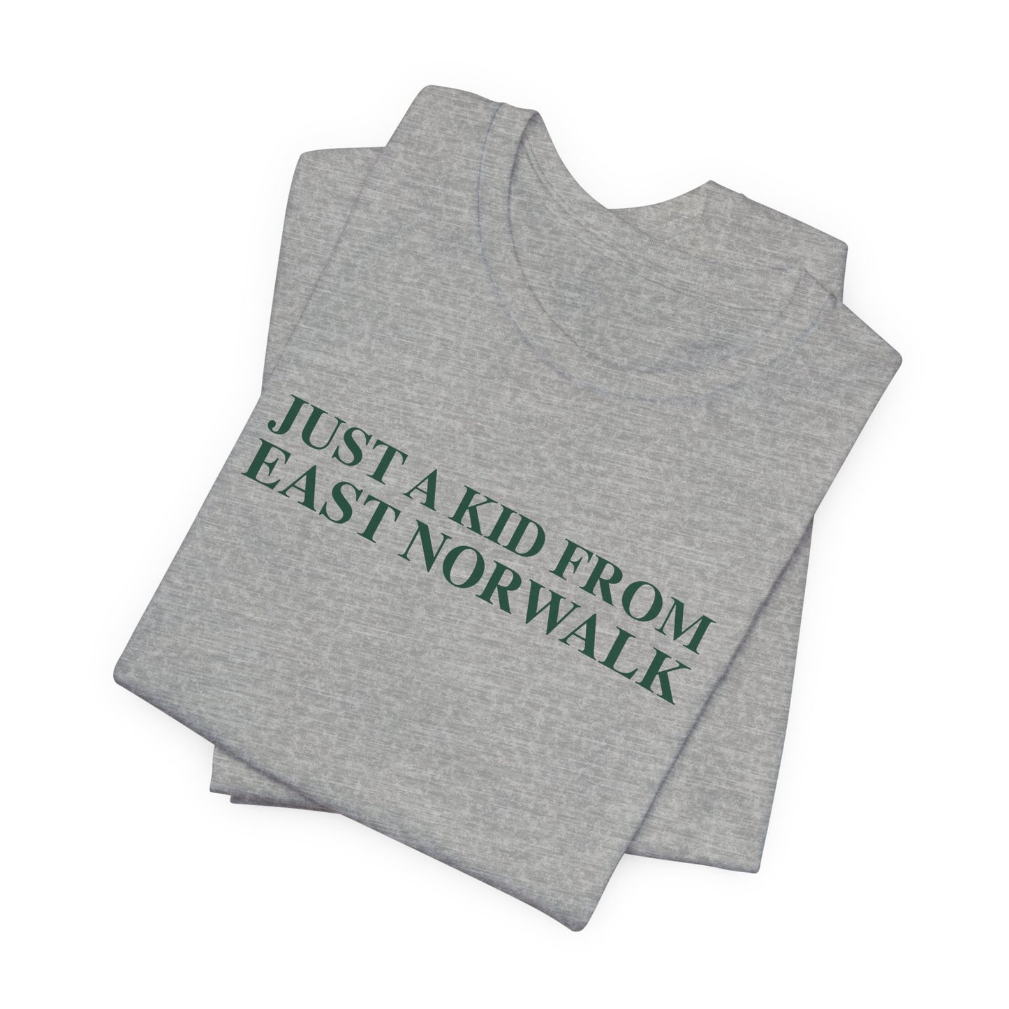 Just a kid from East Norwalk Unisex Jersey Short Sleeve T-Shirt
