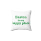 Easton Is My Happy Place Spun Polyester Square Pillow