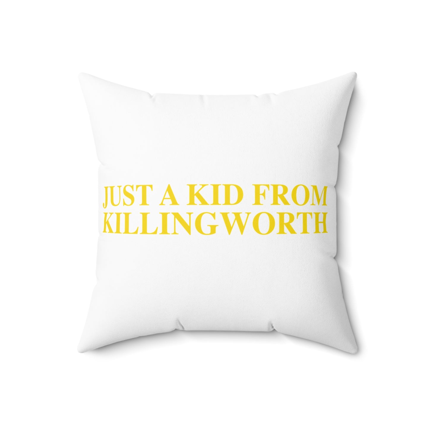 Just a kid from Killingworth Spun Polyester Square Pillow