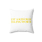 Just a kid from Killingworth Spun Polyester Square Pillow