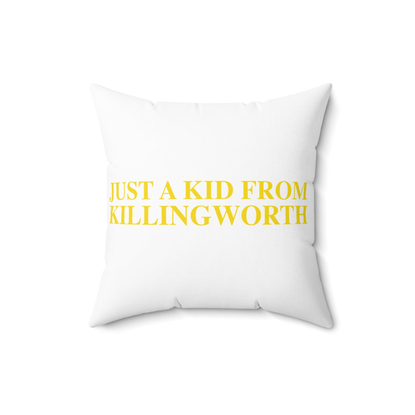 Just a kid from Killingworth Spun Polyester Square Pillow