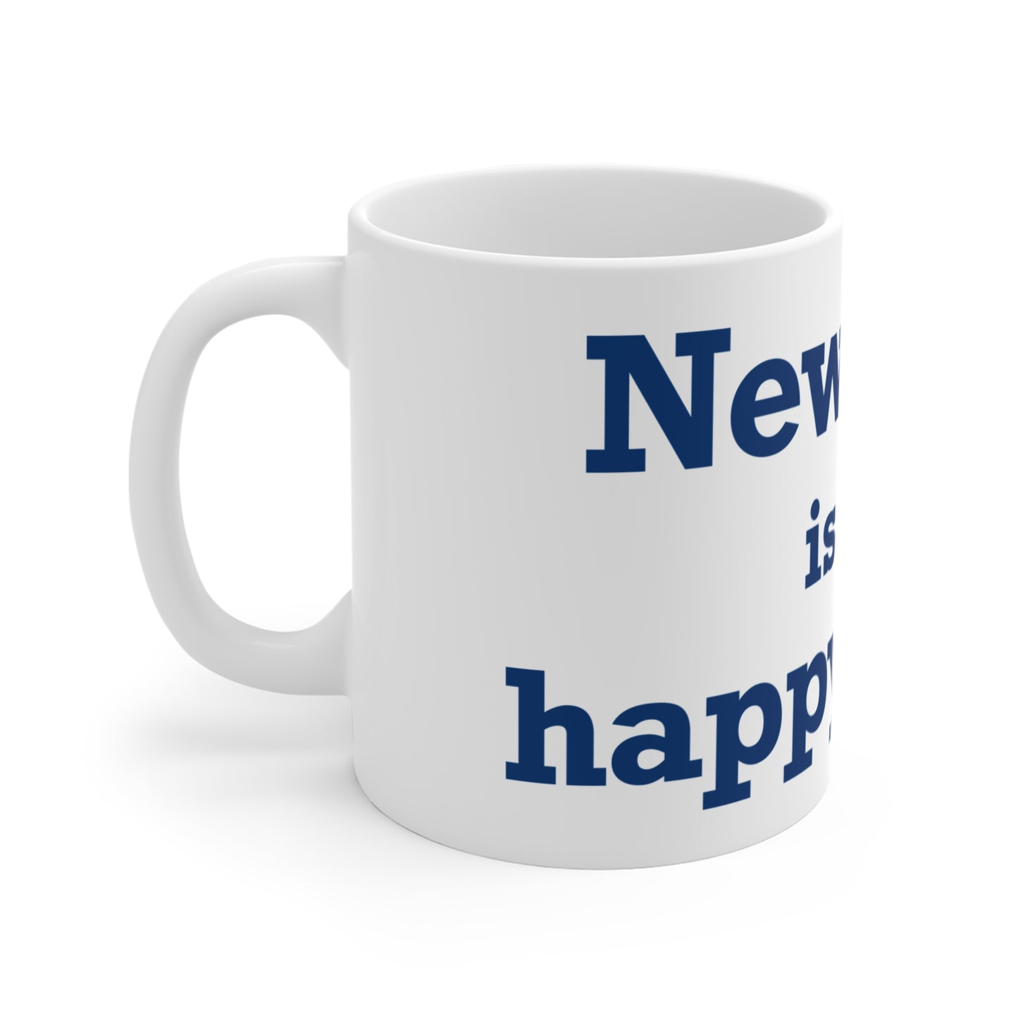 Newtown Is My Happy Place  Mug 11oz