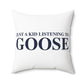 Just a kid listening to Goose Spun Polyester Square Pillow