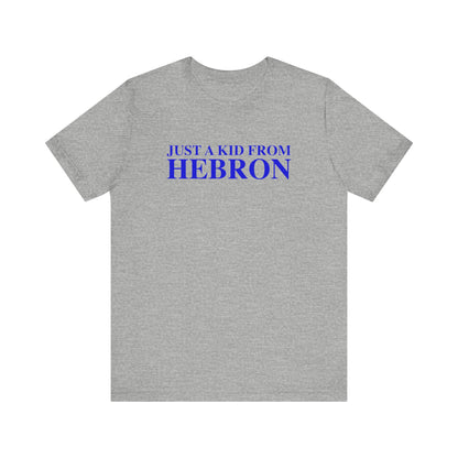 Just a kid from Hebron Unisex Jersey Short Sleeve T-Shirt